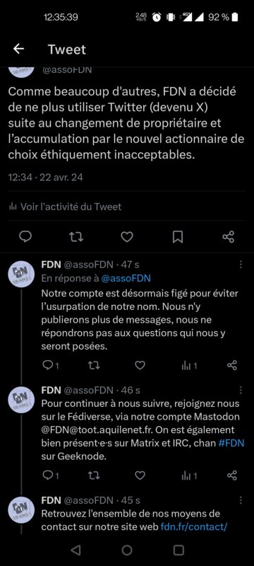 Capture d'écran des derniers tweets sur X de FDN : 1er tweet : Comme beaucoup d'autres, FDN a décidé de ne plus utiliser Twitter (devenu X) suite au changement de propriétaire et l'accumulation par le nouvel actionnaire de choix éthiquement inacceptables. 2ème tweet : Notre compte est désormais figé pour éviter l'usurpation de notre nom. Nous n'y publierons plus de messages, nous ne répondrons pas aux questions qui nous y seront posées. 3ème tweet : Pour continuer à nous suivre, rejoignez-nous sur le Fédiverse, via notre compte Mastodon @FDN@toot.aquilenet.fr. On est également bien présent·es sur Matrix et IRC, chan #FDN sur Geeknode. Tout dernier tweet : Retrouvez l'ensemble de nos moyens de contact sur notre site web fdn.fr/contact/